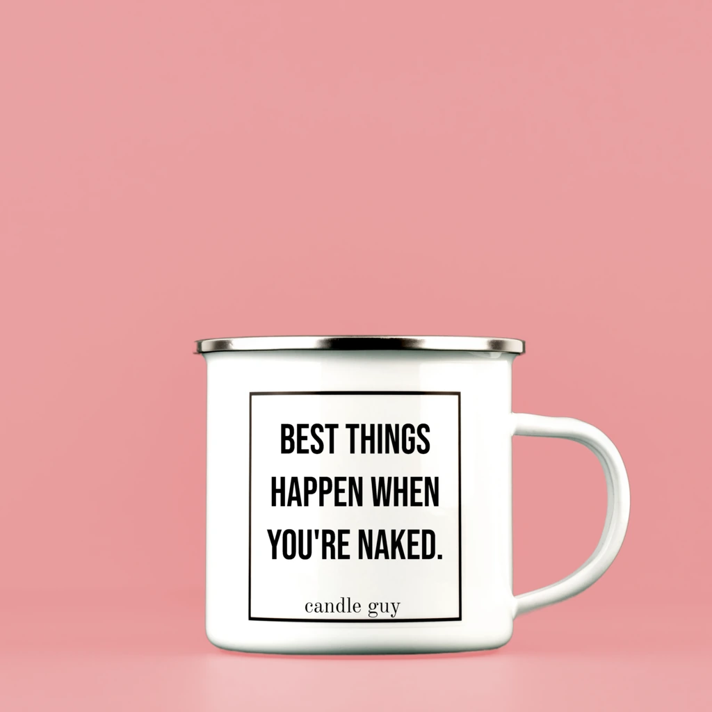 Best Things Happen When You Are Naked Enamel Mug Rh Original Candle Guy